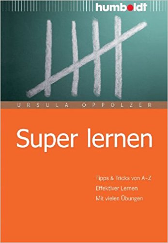 Super lernen. Tipps & Tricks von A – Z. Effektiver Lernen. Mit vielen Übungen